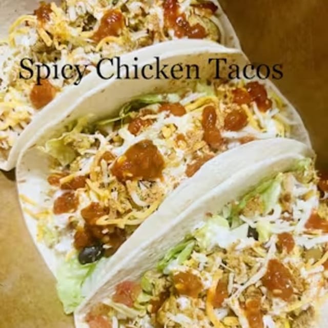 Spicy Chicken Tacos.